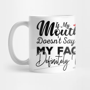 If My Mouth Doesn't Say It My Face Definitely Will - Funny Summer Sayings Quotes Sarcastic Gift Mug